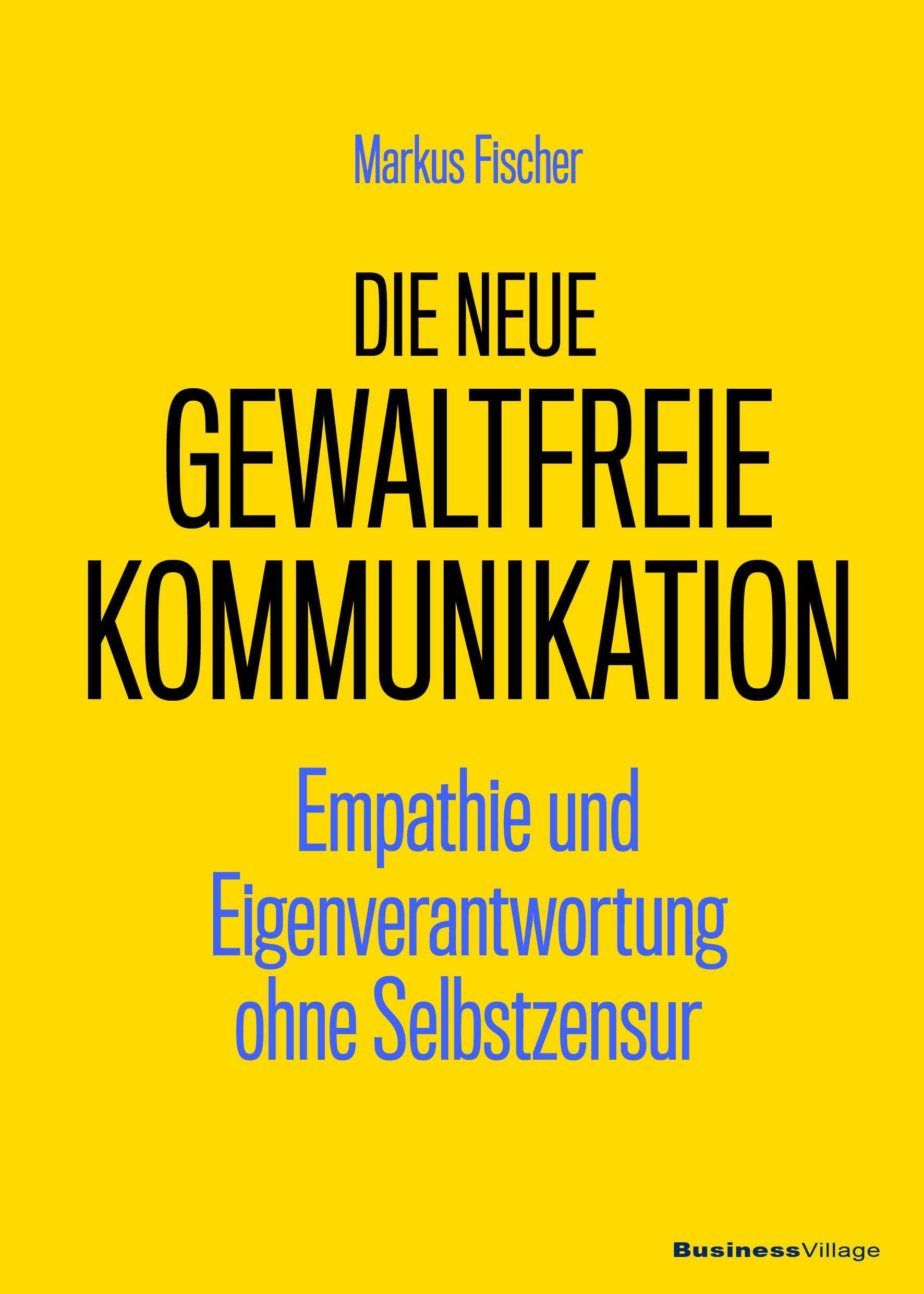 cover_Die_neue_Gewaltfreie_Kommunikation_Empathie_und_Eigenverantwortung_ohne_Selbstzensur