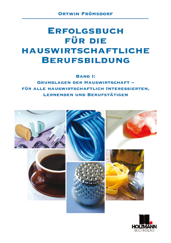Erfolgsbuch für die hauswirtschaftliche Berufsbildung / Grundlagen der Hauswirtschaft - für alle hau