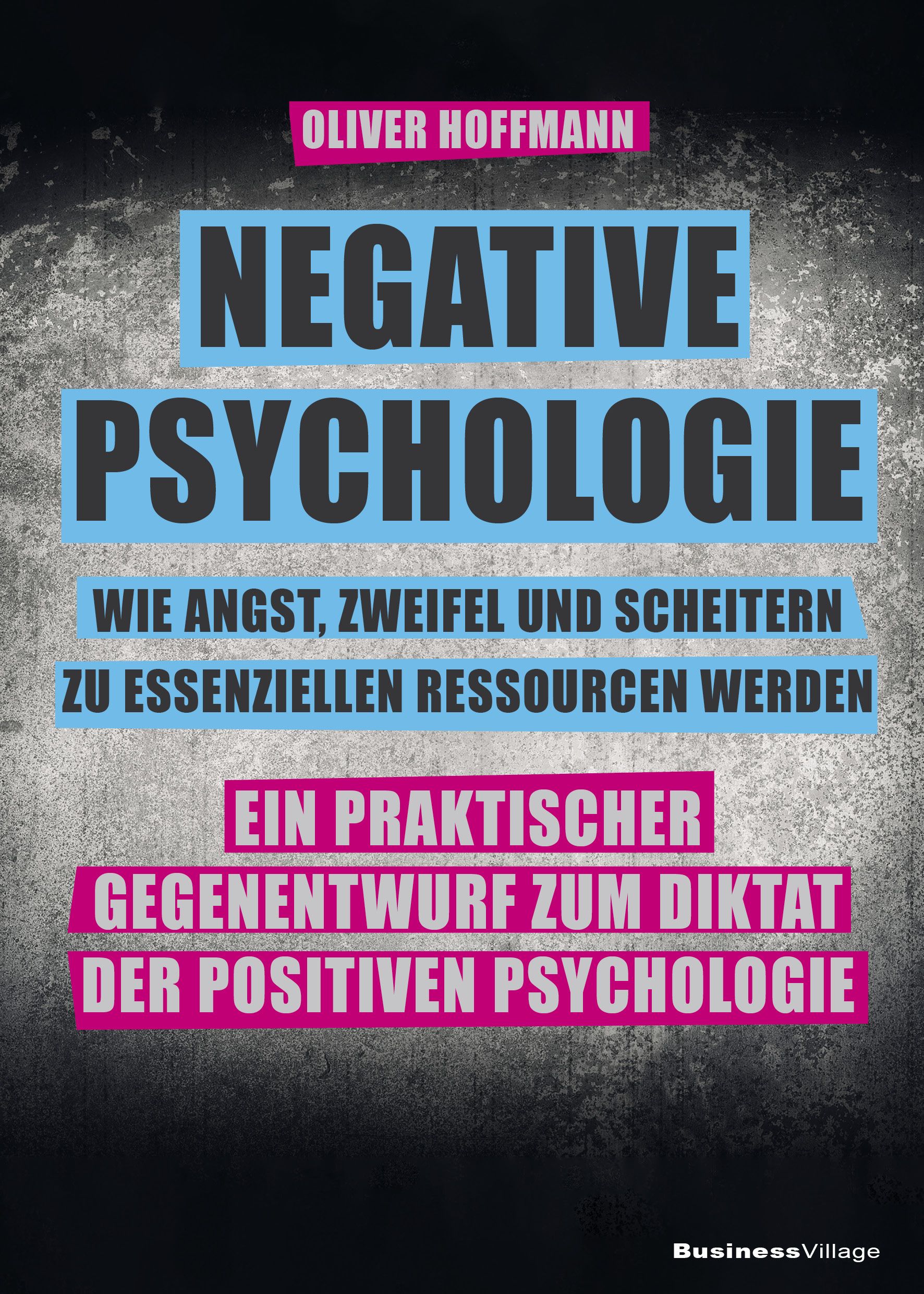 Negative Psychologie – wie Angst, Zweifel und Scheitern zu essenziellen Ressourcen werden