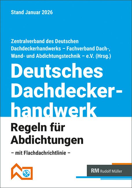 Deutsches Dachdeckerhandwerk - Regeln für Abdichtungen, 10. Aufl.