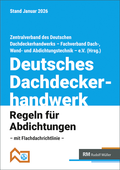 Deutsches Dachdeckerhandwerk - Regeln für Abdichtungen, 10. Aufl.