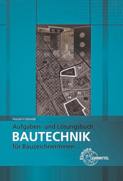 Aufgaben- und Lösungsbuch Bautechnik für Bauzeichner/-innen