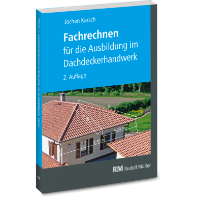 Fachrechnen für die Ausbildung im Dachdeckerhandwerk